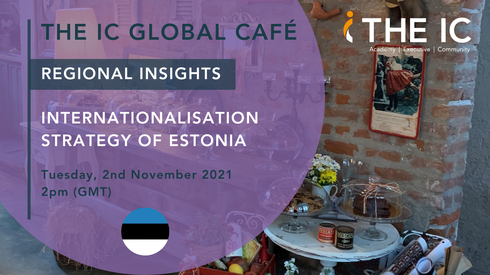 The IC Global Café: Regional Insights: Internationalisation Strategy of Estonia.