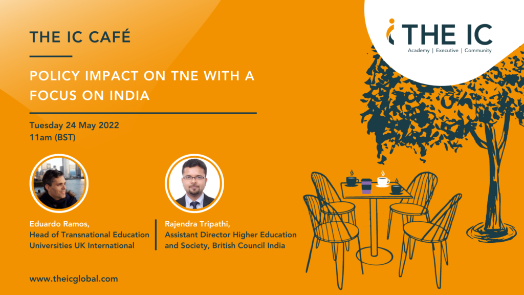 The IC Café: Policy impact on TNE with a focus on India