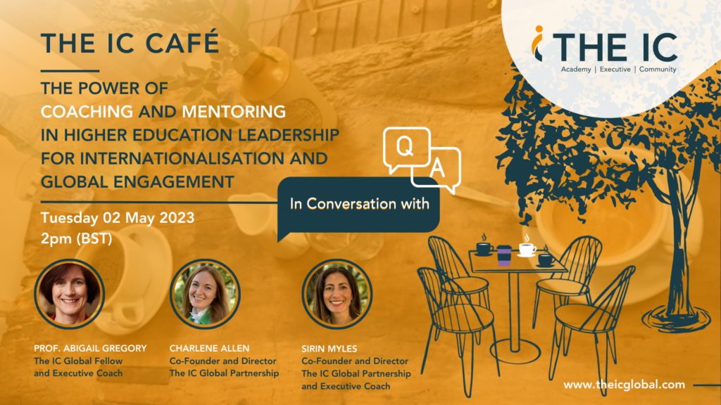 02.05.2023_The IC Café The power of coaching and mentoring in Higher Education Leadership for Internationalisation and Global Engagement