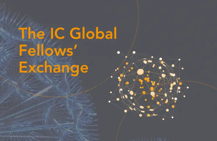 The IC Global Fellows’ Exchange